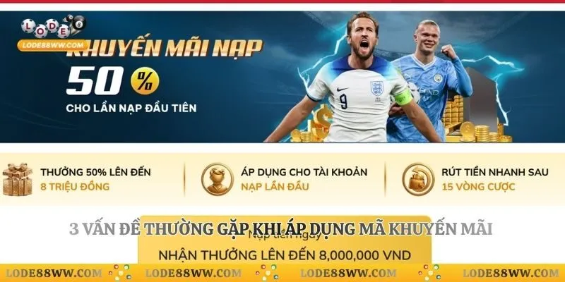 Mã Khuyến Mãi Lode88 – Tổng Hợp Ưu Đãi Mới Nhất 2026 5 3 vấn đề thường gặp khi áp dụng mã khuyến mãi