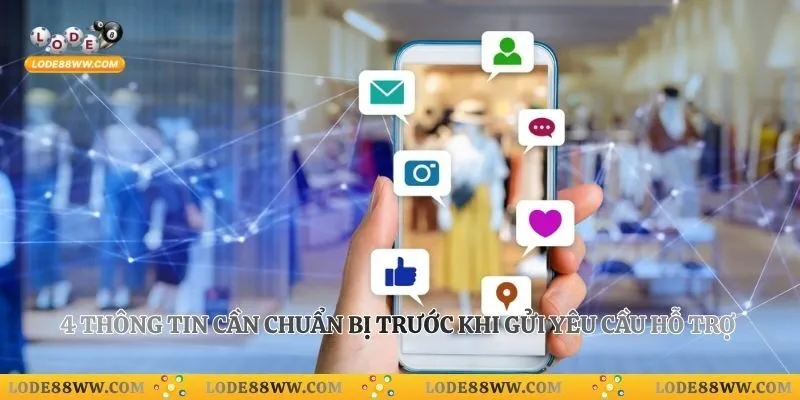 4 thông tin cần chuẩn bị trước khi gửi yêu cầu hỗ trợ 