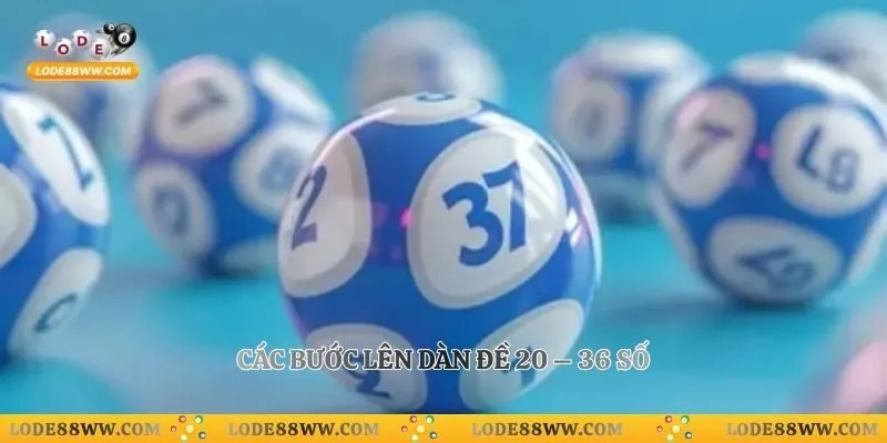 Cách Đánh Lô Đề Hiệu Quả Lode88 - Bí Quyết Bắt Lô Đề 4 Các bước lên dàn đề 20 – 36 số