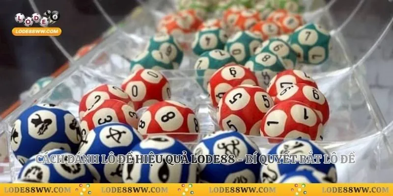 Cách Đánh Lô Đề Hiệu Quả Lode88 - Bí Quyết Bắt Lô Đề