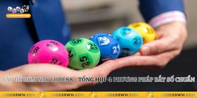 Cầu Đề Hôm Nay Lode88 - Tổng Hợp 4 Phương Pháp Bắt Số Chuẩn