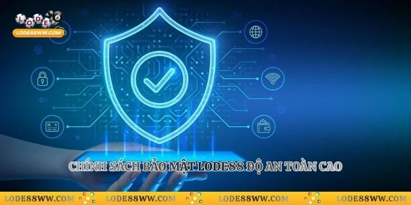 Chính Sách Bảo Mật Lode88 1 Chính sách bảo mật Lode88 độ an toàn cao