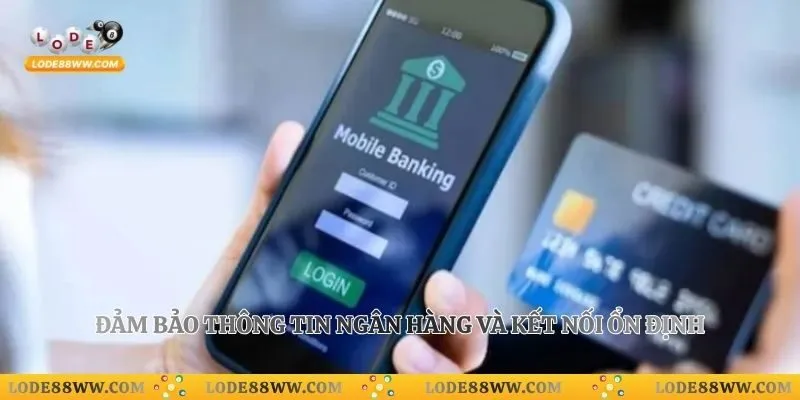 Lode88 Uy Tín Không? Phân Tích Thông Tin Toàn Diện Nhất 5 Đảm bảo thông tin ngân hàng và kết nối ổn định