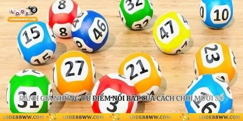 Đánh giá những ưu điểm nổi bật của cách chơi mười số