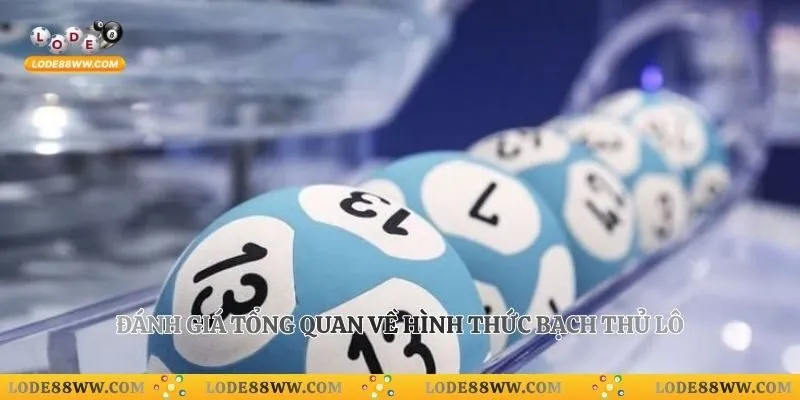 Đánh giá tổng quan về hình thức bạch thủ lô