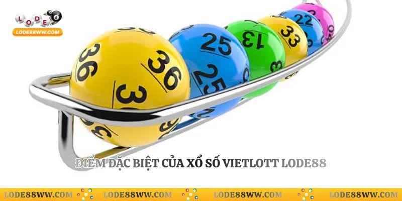 Xổ Số Vietlott Lode88 - Đặt Cược Thử May Tỷ Lệ Ăn Cực Cao 2 Điểm đặc biệt của xổ số Vietlott Lode88