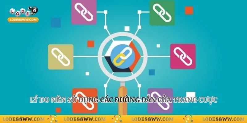 Link Vào Lode88 1 Lý do nên sử dụng các đường dẫn của trang cược