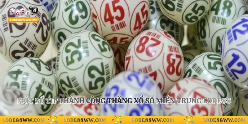 Xổ Số Miền Trung Lode88 - Sân Chơi Lô Đề Online Dễ Phát Tài 4 Một số tip thành công thắng xổ số miền Trung Lode88