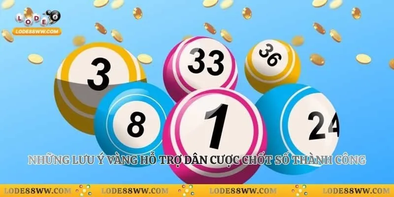 Những lưu ý vàng hỗ trợ dân cược chốt số thành công