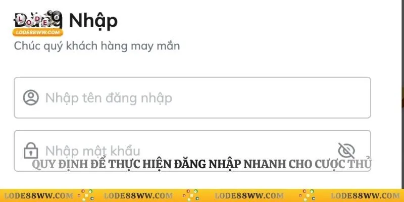 Quy định để thực hiện đăng nhập nhanh cho cược thủ