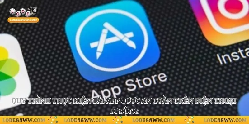Tải App Lode88 2 Quy trình thực hiện tải app cược an toàn trên điện thoại di động