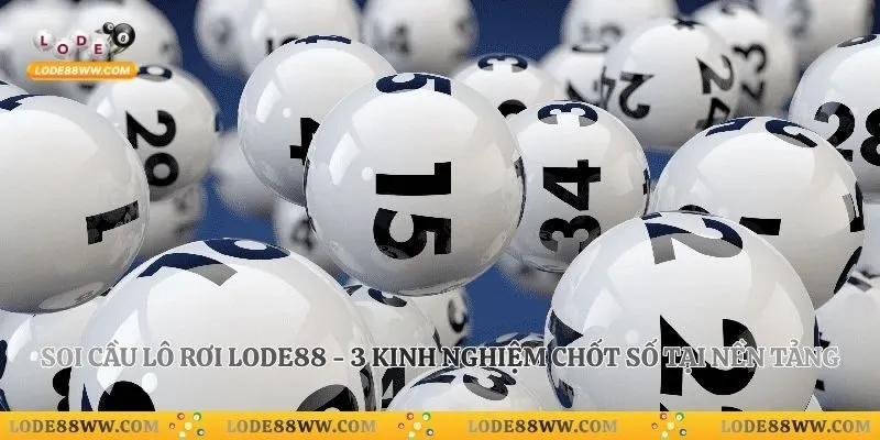 Soi Cầu Lô Rơi Lode88 - 3 Kinh Nghiệm Chốt Số Tại Nền Tảng