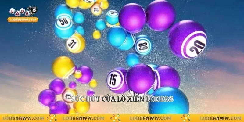 Sức hút của lô xiên Lode88