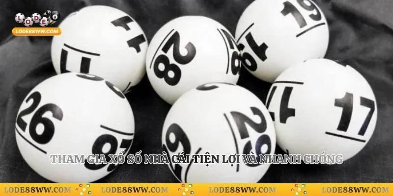 Tham gia xổ số nhà cái tiện lợi và nhanh chóng