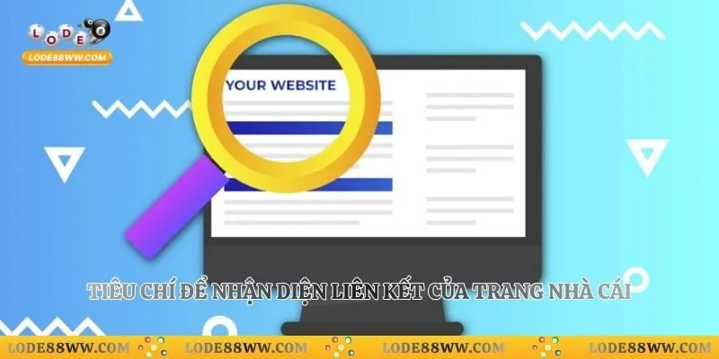 Link Vào Lode88 2 Tiêu chí để nhận diện liên kết của trang nhà cái