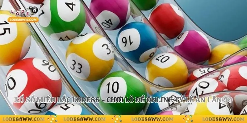 Xổ Số Miền Bắc Lode88 - Chơi Lô Đề Online Tỷ Lệ Ăn 1 Ăn 99
